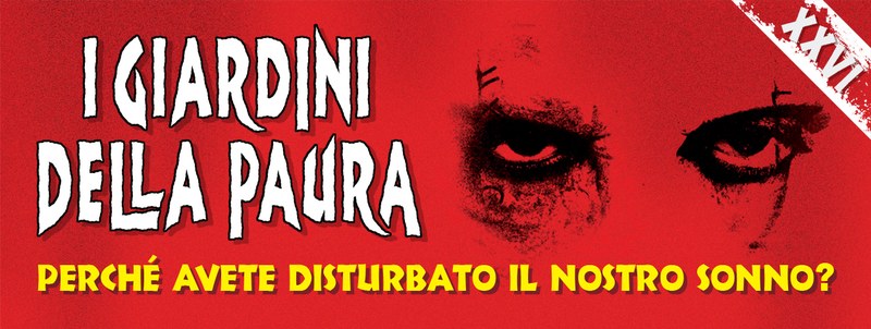 I GIARDINI DELLA PAURA - XXVI^ edizione I GIARDINI DELLA PAURA - XXVI^ edizione