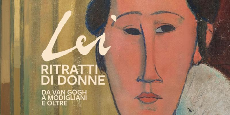LEI. Ritratti di donne, da Van Gogh a Modigliani e oltre